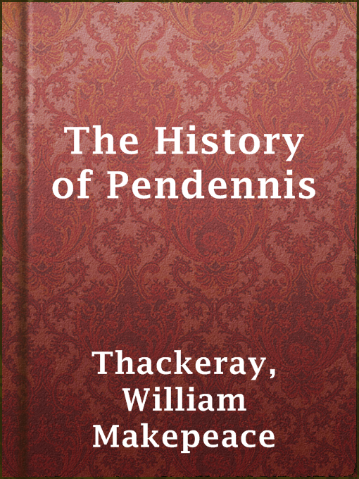 Title details for The History of Pendennis by William Makepeace Thackeray - Available